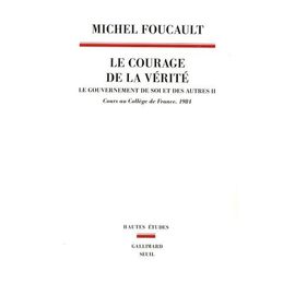 Le Gouvernement De Soi Et Des Autres - Tome 2, Le Courage De La Vérité - Cours Au Collège De France (1983-1984)