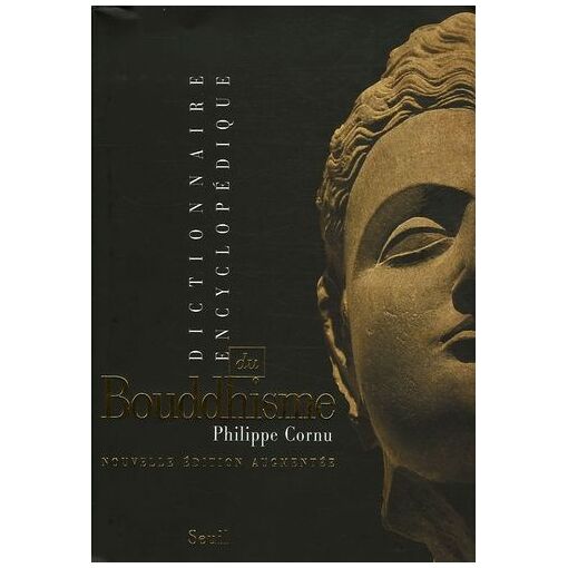 Dictionnaire Encyclop&eacute;dique Du Bouddhisme