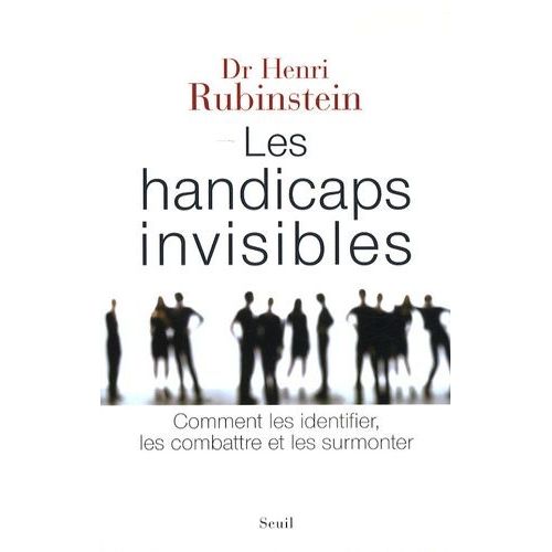 Les Handicaps Invisibles - Comment Les Identifier, Les Combattre, Les Surmonter