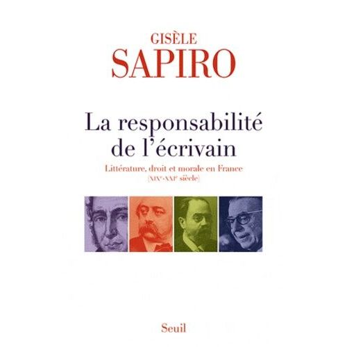 La Responsabilité De L'écrivain - Liitérature, Droit Et Morale En France (Xixe-Xxie Siècle)
