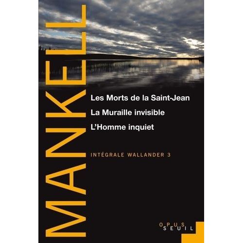 Intégrale Wallander - Tome 3 - Les Morts De La Saint-Jean - La Muraille Invisible - L'homme Inquiet