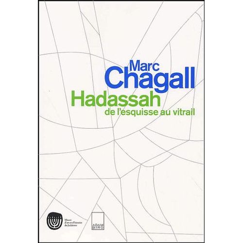 Marc Chagall - Hadassah, De L'esquisse Au Vitrail