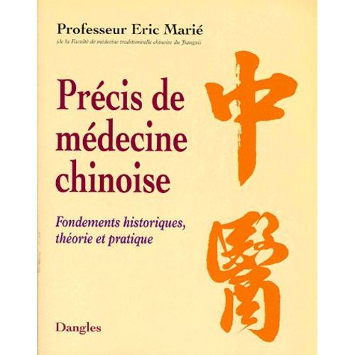 Précis De Médecine Chinoise - Fondements Historiques, Théorie Et Pratique