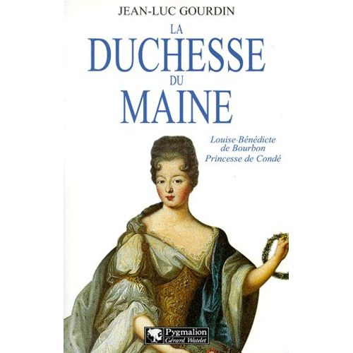 La Duchesse Du Maine - Louise-Bénédicte De Bourbon, Princesse De Condé