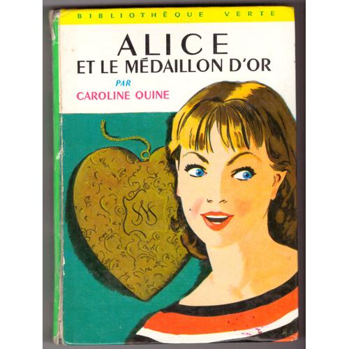 Alice Et Le Médaillon D'or, Caroline Quine, Bibliothèque Verte / Hachette (163), Dépôt Légal: 2e Trimestre 1966, Dimensions: 17cmx12,20cmx2cm, 252 Pages, Texte Français D'hélène Commin