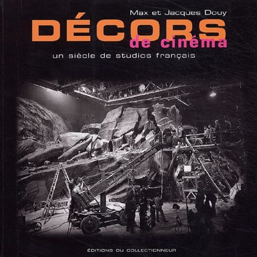 Décors De Cinéma - Un Siècle De Studios Français