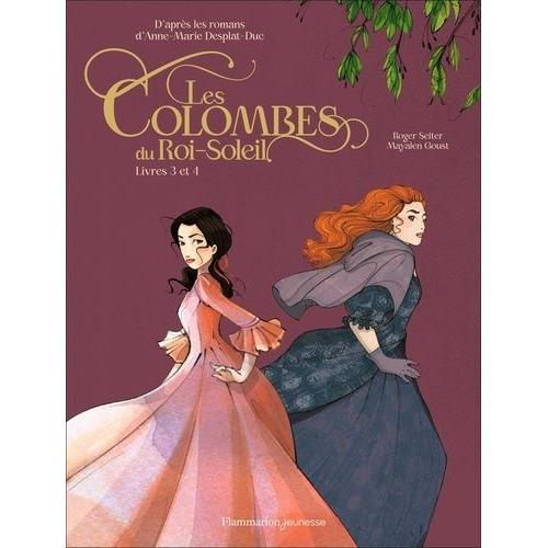Les Colombes Du Roi-Soleil (Bd) Tomes 3 Et 4 - Charlotte La Rebelle - La Promesse D'hortense