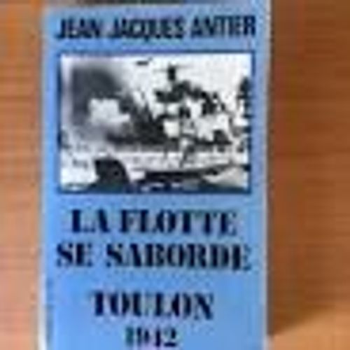 La Flotte Se Saborde Toulon 1942 Jean-Jacques Antier Presse De La Cité Mars 1992