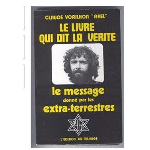 Le Livre Qui Dit La Vérité Le Message Donné Par Les Extra-Terrestres Claude Vorilhon " Rael"
