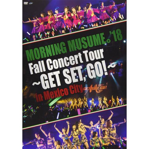 Morning Musume'18 Fall Concert Tour  Get Set,Go!   In Mexico City [Dvd]