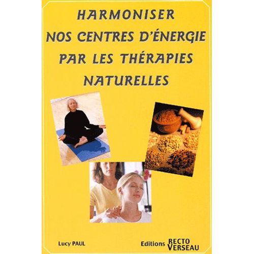 Harmoniser Nos Centres D'énergie Par Les Thérapies Naturelles