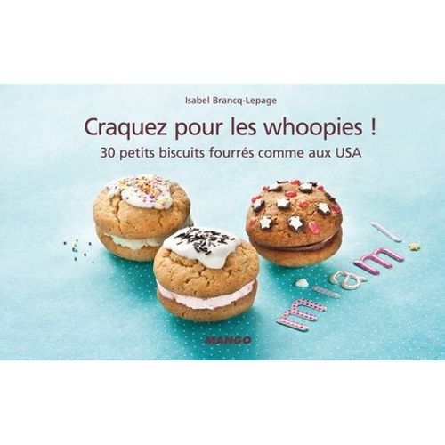 Craquez Pour Les Whoopies ! - 30 Petits Biscuits Fourrés Comme Aux Usa