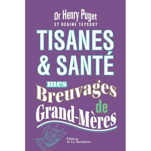 Tisanes Et Santé : Mes Breuvages De Grand-Mères