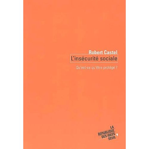 L'insécurité Sociale - Qu'est Ce Qu'être Protégé ?