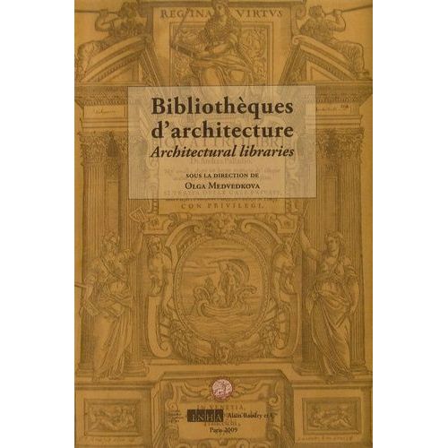Les Bibliothèques D'architectures - Actes Du Colloque Des 14 Et 15 Janvier 2008