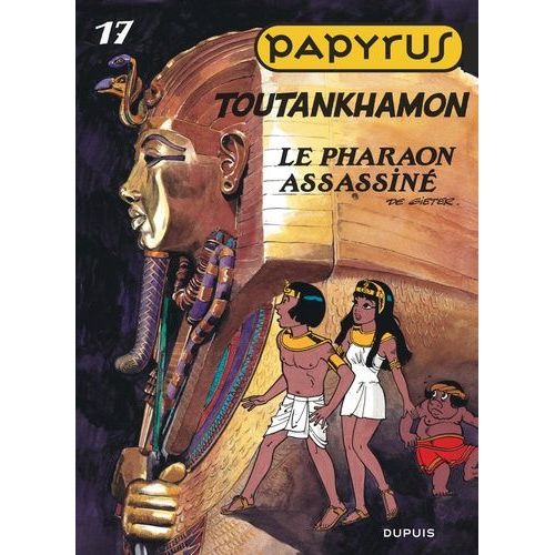 Papyrus - Tome 17 - Toutankhamon - Le Pharaon Assassiné