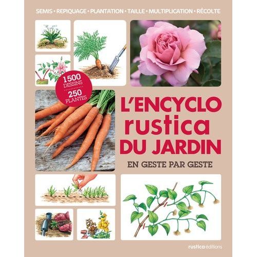 L'encyclo Rustica Du Jardin - En Geste Par Geste