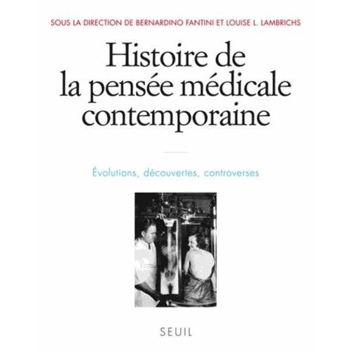 Histoire De La Pensée Médicale Contemporaine - Evolutions, Découvertes, Controverses