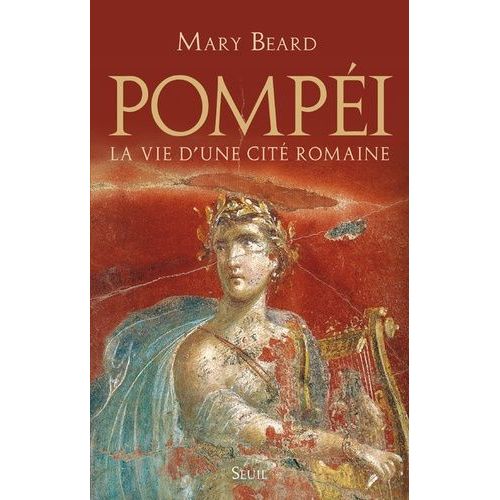 Pompéi - La Vie D'une Cité Romaine
