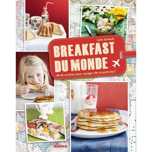 Breakfast Du Monde - 40 Recettes Pour Voyager Dès Le Petit-Dej' !