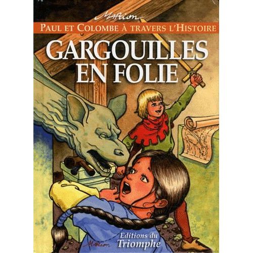 Paul Et Colombe À Travers L'histoire - Tome 3 - Gargouilles En Folie