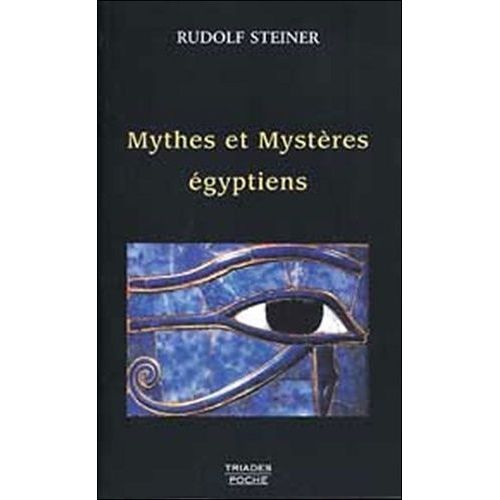 Les Mythes Et Les Mystères Égyptiens - Dans Leurs Rapports Avec Les Forces Spirituelles De Notre Époque