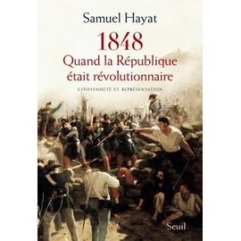 Quand La République Était Révolutionnaire - Citoyenneté Et Représentation En 1848