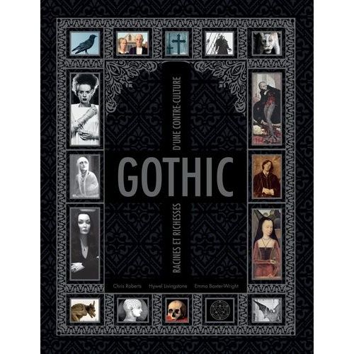 Gothic - Racines Et Richesses D'une Contre-Culture