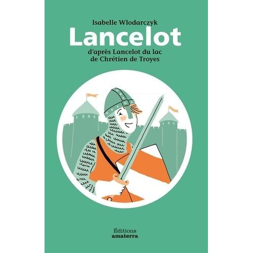 Lancelot Du Lac - D'après Lancelot Du Lac De Chrétien De Troyes