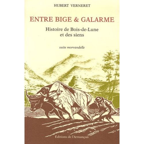 Entre Bige & Galarme - Histoire De Bois-De-Lune Et Des Siens, Suite Morvandelle