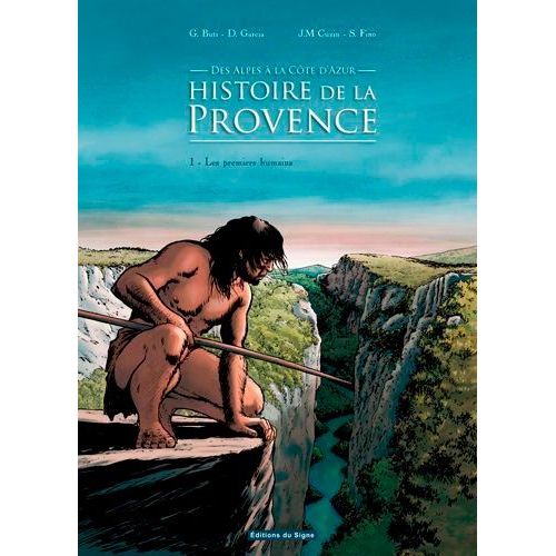 Des Alpes À La Côte D'azur, Histoire De La Provence - Tome 1 - Les Premiers Humains