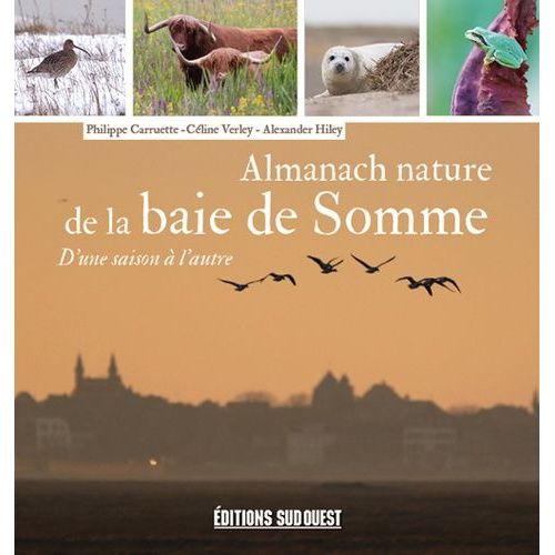 Almanach Nature De La Baie De Somme - D'une Saison À L'autre