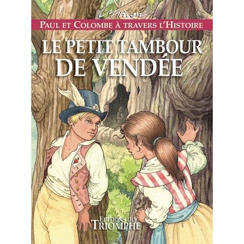 Paul Et Colombe À Travers L'histoire - Tome 10 - Le Petit Tambour De Vendée