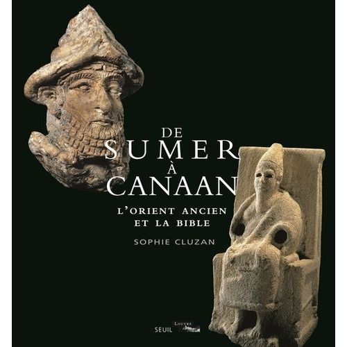De Sumer À Canaan - L'orient Ancien Et La Bible
