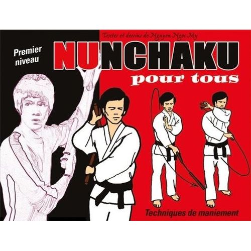 Nunchaku Pour Tous - Tome 1, Techniques De Maniement