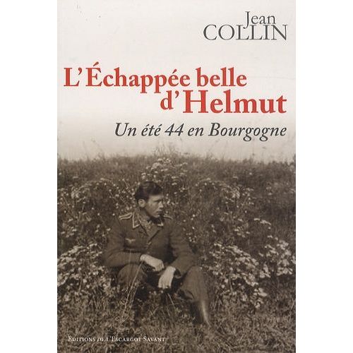 L'échappée Belle D'helmut - Un Été 44 En Bourgogne