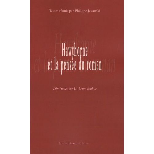 Hawthorne Et La Pensée Du Roman - Dix Études Sur La Lettre Écarlate