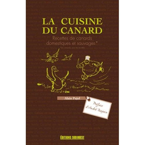 La Cuisine Du Canard - Recettes De Canards Domestiques Et Sauvages
