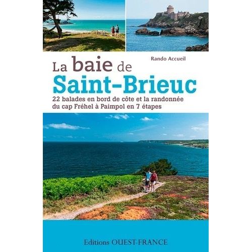 La Baie De Saint Brieuc - 22 Balades En Bord De Côte Et La Randonnée Du Cap Fréhel À Paimpol En 7 Étapes