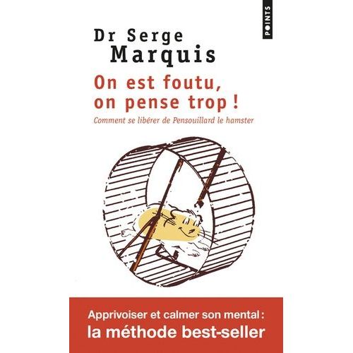 On Est Foutu, On Pense Trop ! - Comment Se Libérer De Pensouillard Le Hamster