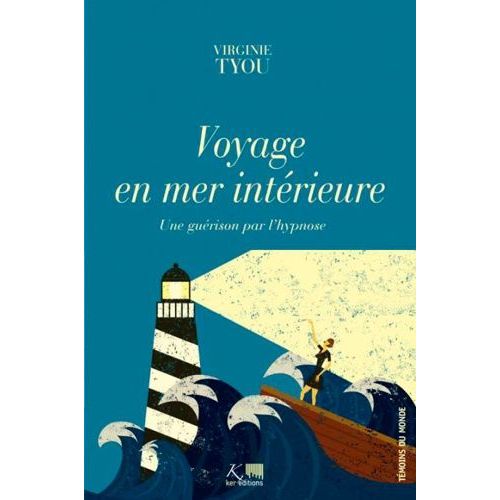 Voyage En Mer Intérieure - Une Guérison Par L'hypnose