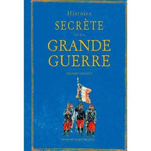 Histoire Secrète De La Grande Guerre