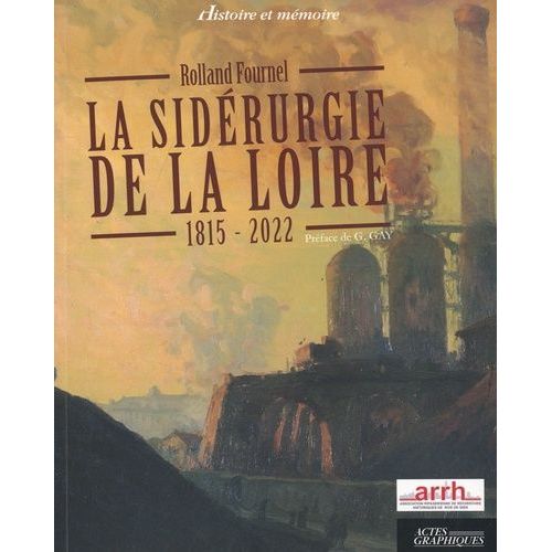 La Sidérurgie De La Loire 1815-2022