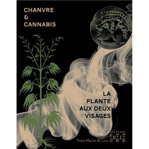 Chanvre Et Cannabis, La Plante Aux Deux Visages