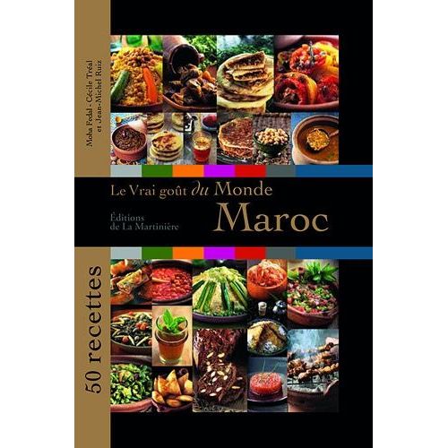 Le Vrai Goût Du Monde : Maroc - 50 Recettes