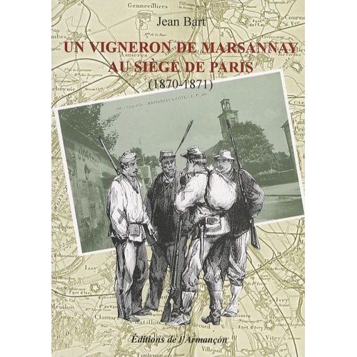 Un Vigneron De Marsannay Au Siège De Paris (1870-1871)