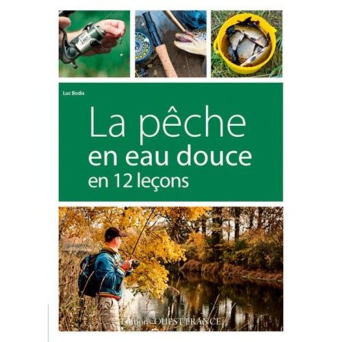 La Pêche En Eau Douce En 12 Leçons