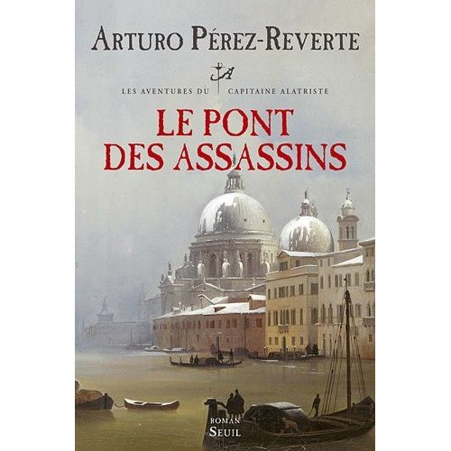 Les Aventures Du Capitaine Alatriste - Tome 7 - Le Pont Des Assassins