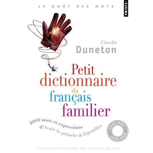 Petit Dictionnaire Du Français Familier - 2000 Mots Et Expressions, D'avoir La Pétoche À "Zigouiller