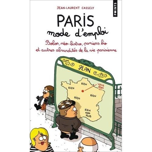 Paris Mode D'emploi - Bobos, Néo-Bistro, Paniers Bio Et Autres Absurdités De La Vie Parisienne